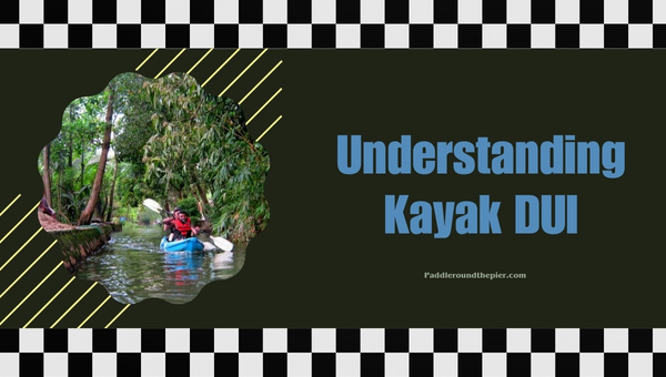 Understanding Kayak DUI