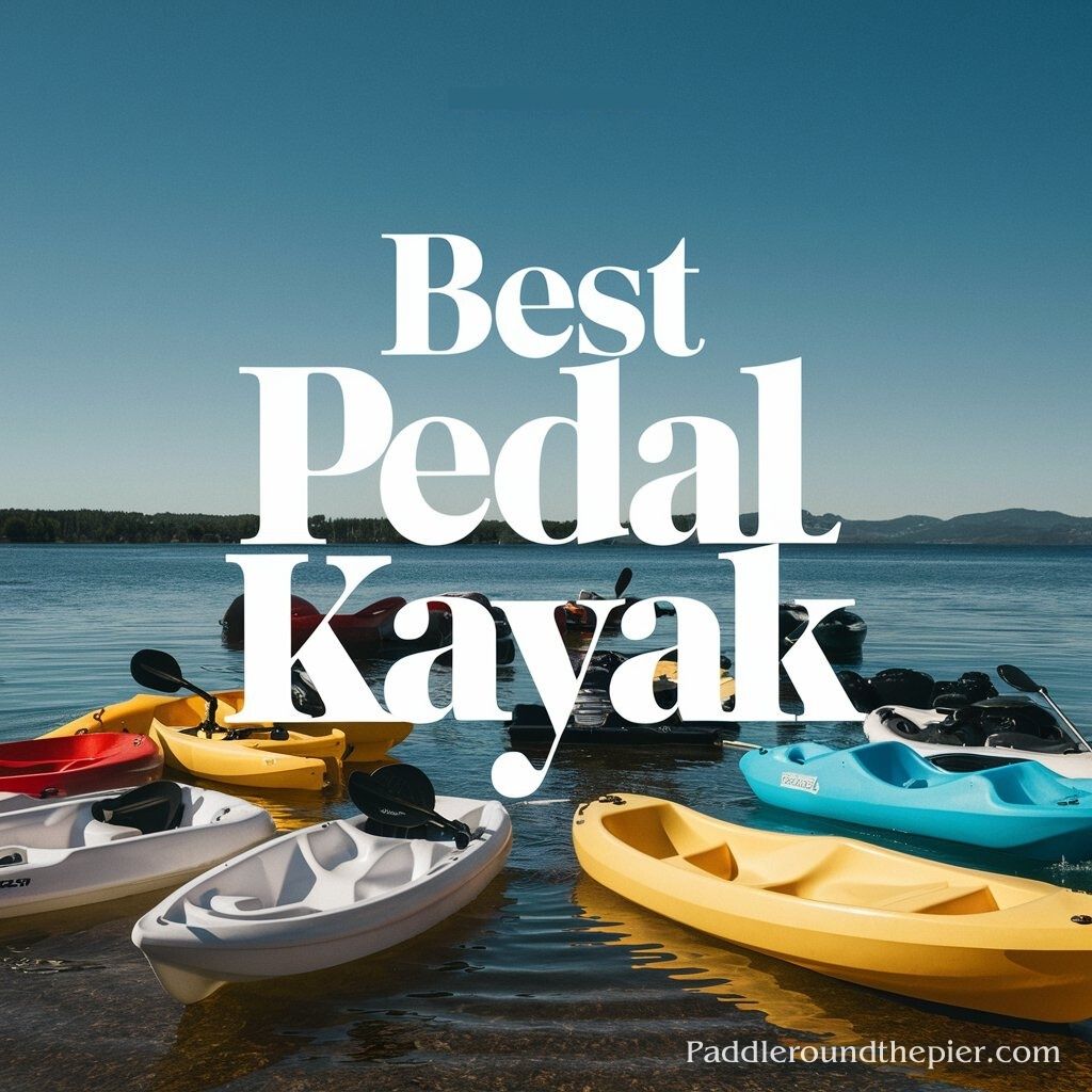 Navigate Waters Easily: 12 Best Pedal Kayaks Reviewed (2024)