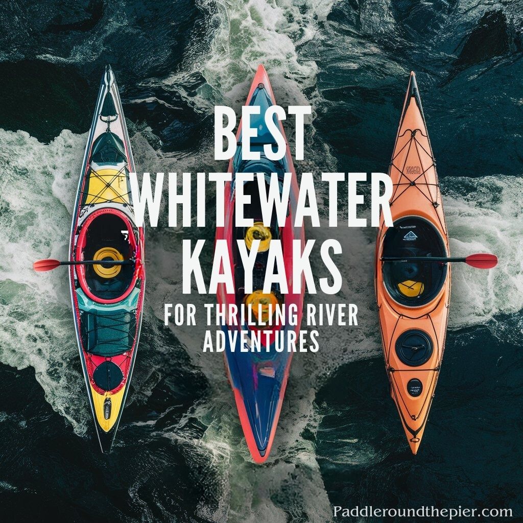 10 Whitewater Kayaks For Thrilling River Adventures In 2024