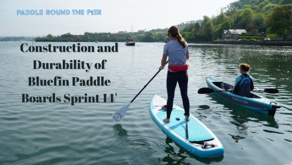 Construction and Durability of Bluefin Paddle Boards Sprint 14'