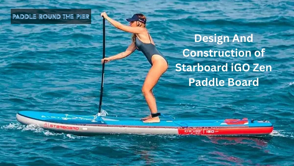 Design And Construction of Starboard iGO Zen Paddle Board