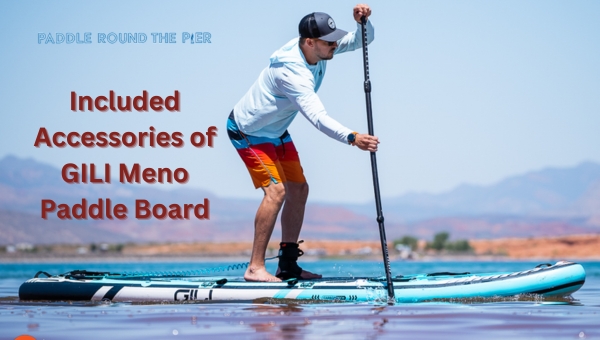 Included Accessories of GILI Meno Paddle Board